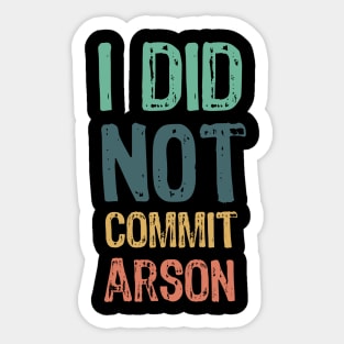 I did not commit arson Sticker